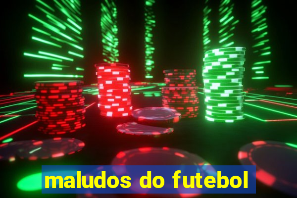 maludos do futebol